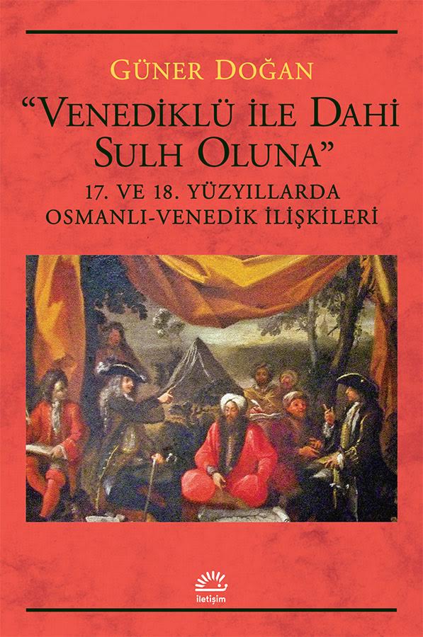 17 Yuzyilda Osmanli Venedik Iliskilerinin Bozulmasinin Nedenleri E Okul Meb